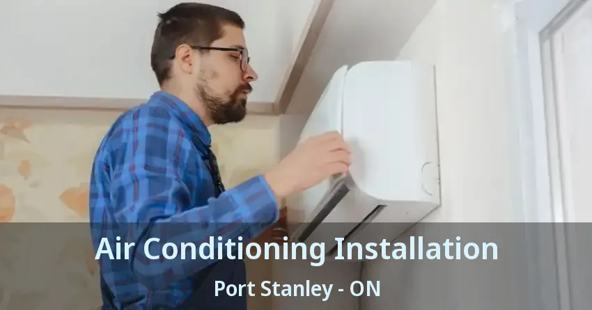 Air Conditioning Installation Port Stanley - ON
