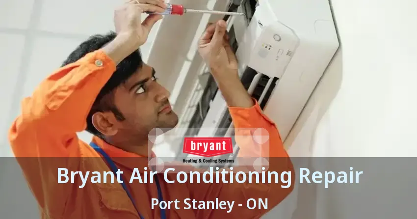 Bryant Air Conditioning Repair Port Stanley - ON
