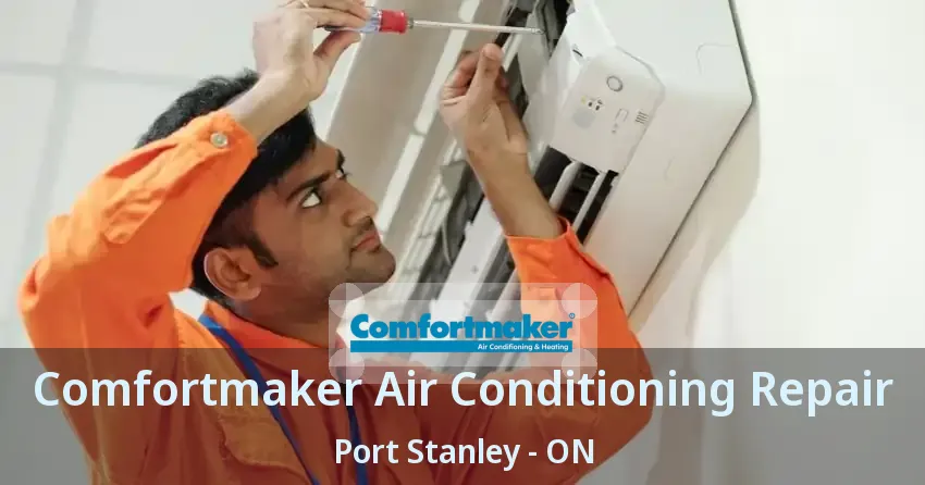Comfortmaker Air Conditioning Repair Port Stanley - ON