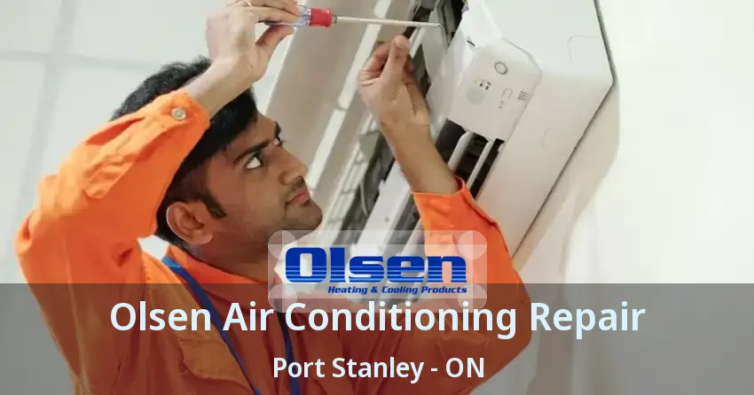 Olsen Air Conditioning Repair Port Stanley - ON