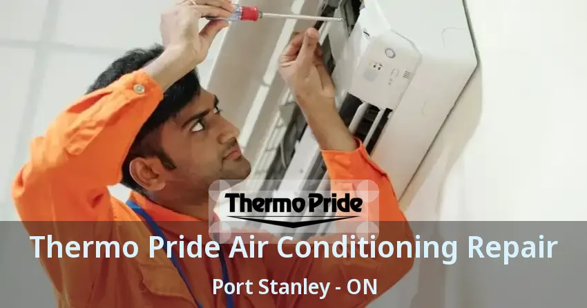 Thermo Pride Air Conditioning Repair Port Stanley - ON