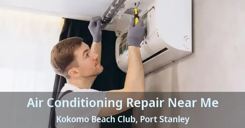Air Conditioning Repair Near Me Kokomo Beach Club, Port Stanley - ON