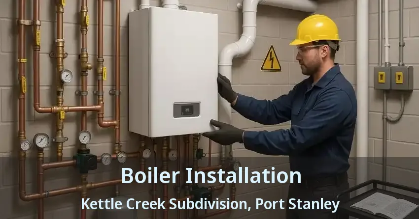 Boiler Installation Kettle Creek Subdivision, Port Stanley - ON