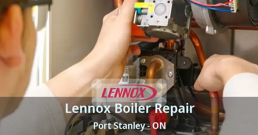 Lennox Boiler Repair Port Stanley - ON