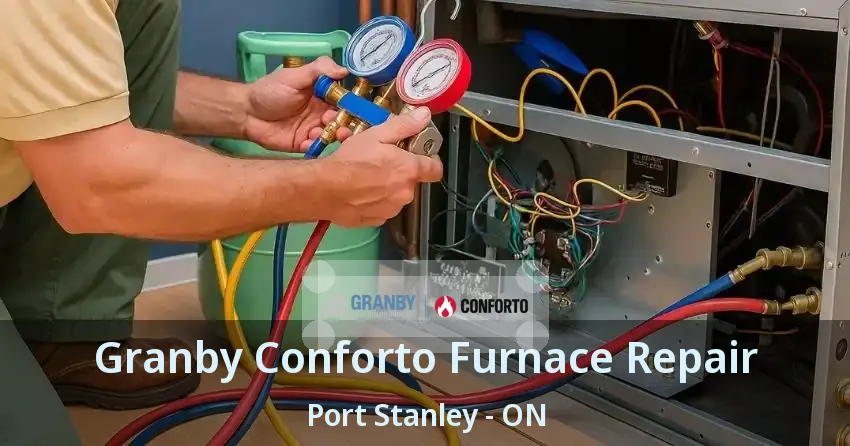 Granby Conforto Furnace Repair Port Stanley - ON