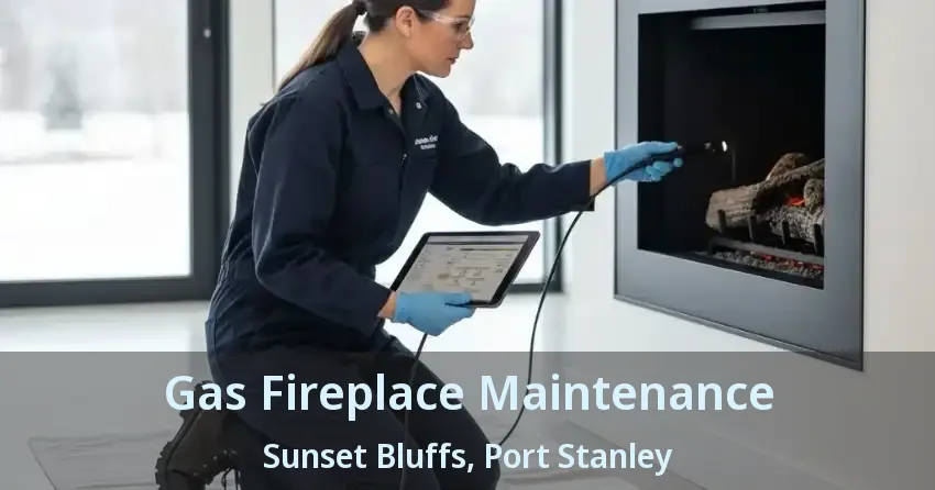Gas Fireplace Maintenance Sunset Bluffs, Port Stanley - ON Gas Fireplace Maintenance Sunset Bluffs, Port Stanley - ON