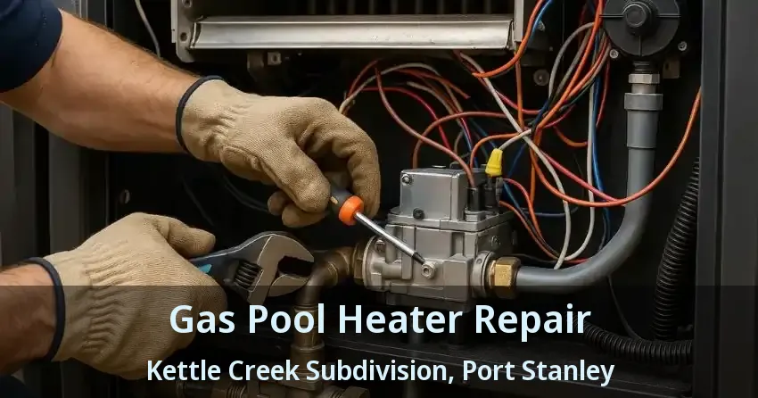 Gas Pool Heater Repair Kettle Creek Subdivision, Port Stanley - ON