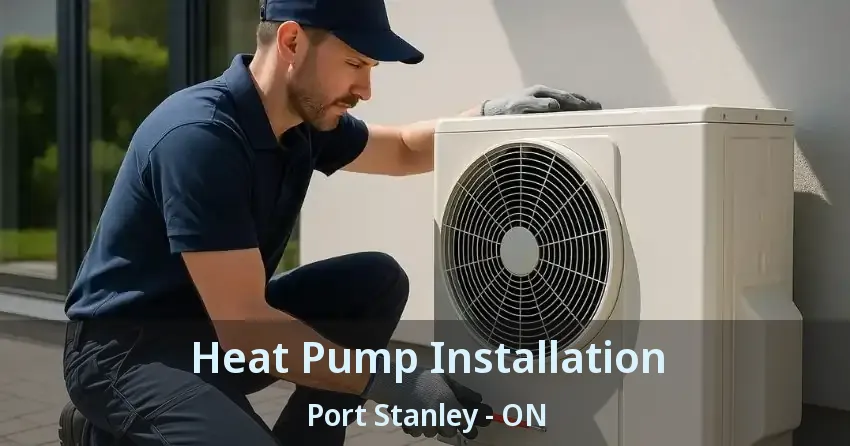 Heat Pump Installation Port Stanley - ON