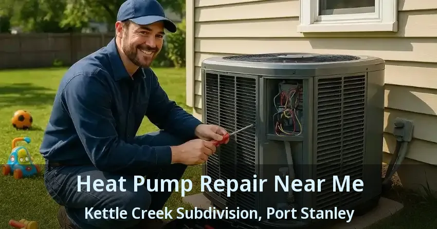 Heat Pump Repair Near Me Kettle Creek Subdivision, Port Stanley - ON