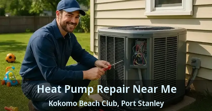 Heat Pump Repair Near Me Kokomo Beach Club, Port Stanley - ON