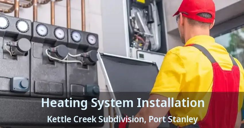 Heating System Installation Kettle Creek Subdivision, Port Stanley - ON