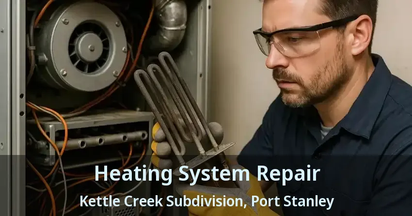 Heating System Repair Kettle Creek Subdivision, Port Stanley - ON