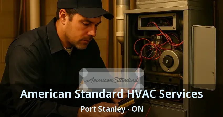 American Standard HVAC Services Port Stanley - ON