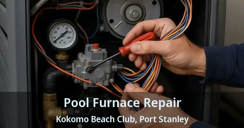 Pool Furnace Repair Kokomo Beach Club, Port Stanley - ON