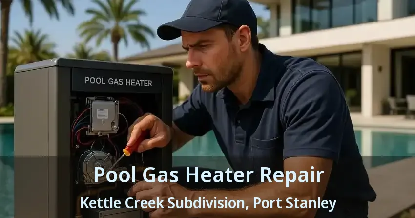 Pool Gas Heater Repair Kettle Creek Subdivision, Port Stanley - ON