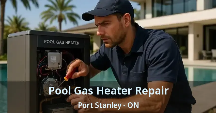 Pool Gas Heater Repair Port Stanley - ON