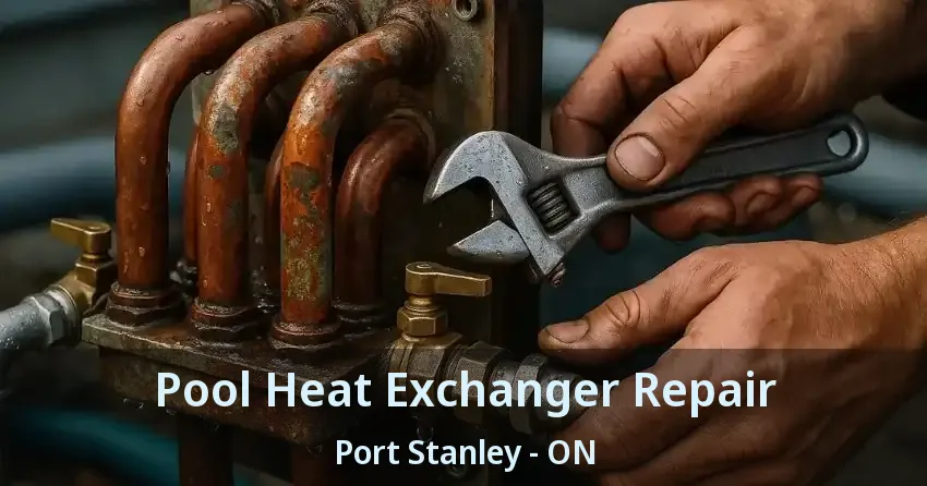 Pool Heat Exchanger Repair Port Stanley - ON