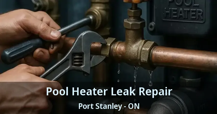 Pool Heater Leak Repair Port Stanley - ON