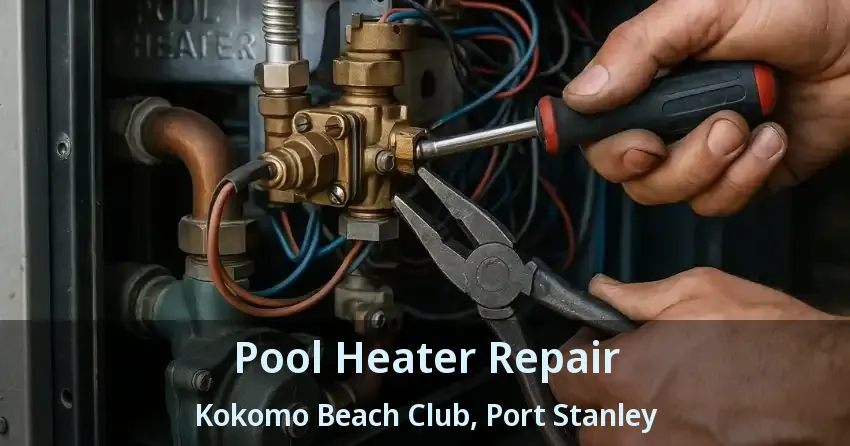 Pool Heater Repair Kokomo Beach Club, Port Stanley - ON