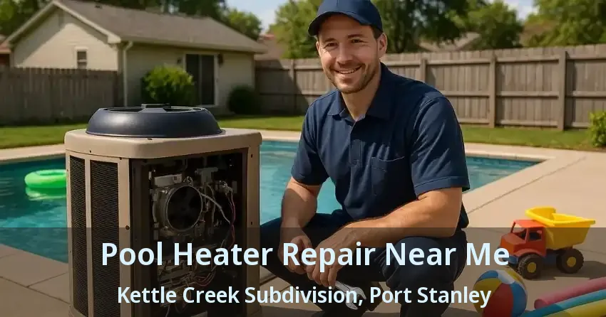 Pool Heater Repair Near Me Kettle Creek Subdivision, Port Stanley - ON Pool Heater Repair Near Me Kettle Creek Subdivision, Port Stanley - ON