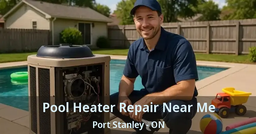 Pool Heater Repair Near Me Port Stanley - ON