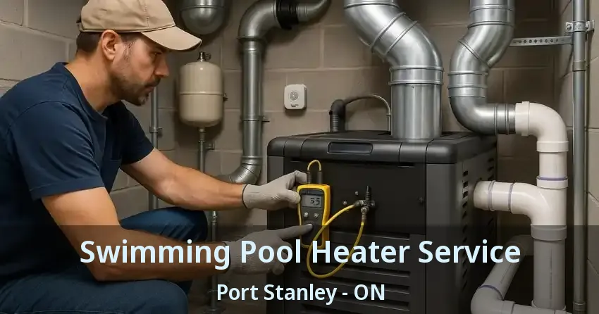 Swimming Pool Heater Service Port Stanley - ON